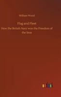 Flag and Fleet [microform]: How the British Navy Won the Freedom of the Seas 1499565224 Book Cover