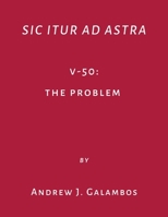 Sic Itur Ad Astra: V-50: The Problem 1968146016 Book Cover