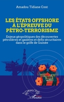 Les états offshore à l'épreuve du pétro-terrorisme: Enjeux géopolitiques des découvertes pétrolières et gazières et défis sécuritaires dans le golfe de Guinée (Harmattan Sénégal) (French Edition) 2140203941 Book Cover