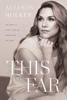 This Far: My Story of Love, Loss, and Embracing the Light 1400248949 Book Cover