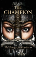 The Champion: Prayer Partner for Women of Valor 1944566600 Book Cover