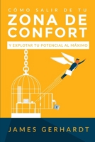 C?mo Salir de Tu Zona de Confort y Explotar Tu Potencial Al M?ximo 1951725727 Book Cover