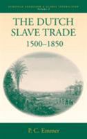 The Dutch Slave Trade, 1500-1850 1845450310 Book Cover