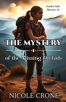 The Mystery of the Missing Orchids: Garden Girls Mystery #1 (The Garden Girls) B0DS8F2GL7 Book Cover