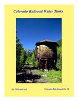 Colorado Railroad Water Tanks ~ Colorado Rail Annual No. 31 0918654009 Book Cover