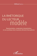 La rhétorique du lecteur modèle: Représentation, coopération interprétative et sens poétique dans la poésie africaine francophone (French Edition) 2343118078 Book Cover