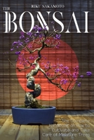 Bonsai: The Complete Handbook On How To Cultivate And Take Care Of Miniature Trees B08ZB91HD7 Book Cover