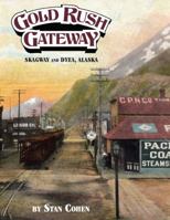 Gold Rush Gateway Skagway and Dyea Alaska 0933126484 Book Cover