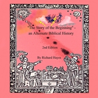 The Story of the Beginning: An Alternate Biblical History 136584613X Book Cover