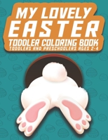 My lovely Easter Toddler Coloring Book: Toddlers and Preschoolers Ages 2-4 B09156QHVW Book Cover