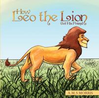 How Leo the Lion Got His Friend 1641823968 Book Cover