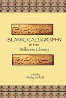 Islamic Calligraphy from the Wellcome Library 1932476334 Book Cover