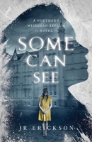 Some Can See: A Northern Michigan Asylum Novel 179010453X Book Cover