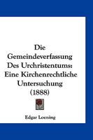 Die Gemeindeverfassung Des Urchristentums: Eine Kirchenrechtliche Untersuchung (1888) 1161245138 Book Cover