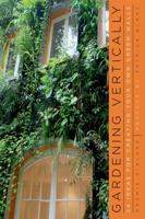 Gardening Vertically: 24 Ideas for Creating Your Own Green Walls 039373370X Book Cover