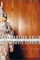 The Martian Child: A Novel About a Single Father Adopting a Son 0765320037 Book Cover