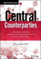 Central Counterparties: Mandatory Central Clearing and Initial Margin Requirements for OTC Derivatives 1118891511 Book Cover