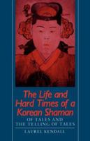 The Life and Hard Times of a Korean Shaman: Of Tales and the Telling of Tales 0824811453 Book Cover