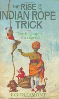 Rise of the Indian Rope Trick: How a Spectacular Hoax Became History 1560256613 Book Cover