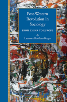 Post-Western Revolution in Sociology: From China to Europe 9004309721 Book Cover