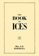 Book of Ices, including Cream and Water Ices, Sorbets, Mousses, Iced Souffles, and various Iced Dishes. 1905530080 Book Cover