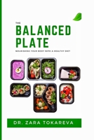 THE BALANCED PLATE: Nourishing your body with a Healthy Diet B0CDN7RH7T Book Cover