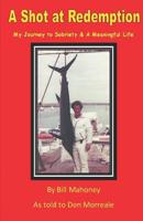 A Shot at Redemption: My Journey to Sobriety and a Meaningful Life 1072962179 Book Cover