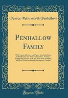 Penhallow Family: With Copies of Letters and Papers of an Early Date; As Published in the New-England Hist. and Gen. Register for January, 1878, and Now with Additions and Brief Notices of Some Contem 0365403628 Book Cover