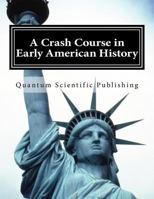 A Crash Course in Early American History 1729850103 Book Cover