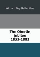 The Oberlin Jubilee 1833-1883 1104317893 Book Cover