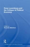Rosa Luxemburg and the Critique of Political Economy 0415746914 Book Cover