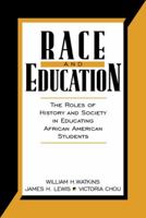 Race and Education: The Roles of History and Society in Educating African American Students 0205324398 Book Cover