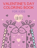 Valentine's Day Coloring Book For Kids: Coloring Book FOr Kids 4-8 Make Them Happy Love Passion B08TJQ96T7 Book Cover