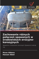 Zachowanie róznych polaczen spawanych w srodowiskach erozyjno-korozyjnych (Polish Edition) 6209895859 Book Cover