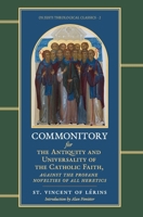 Commonitory for the Antiquity and Universality of the Catholic Faith, Against the Profane Novelties of All Heretics 1965303196 Book Cover