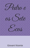 Pedro e os Sete Ecos (Portuguese Edition) B0FK1H99DD Book Cover