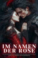 Im Namen der Rose: Ein historischer Liebesroman über gefährliche Allianzen (German Edition) B0F68G5YF3 Book Cover