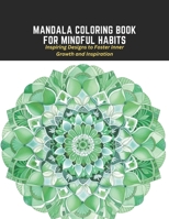 Mandala Coloring Book for Mindful Habits: Inspiring Designs to Foster Inner Growth and Inspiration B0CCCKRJ9F Book Cover