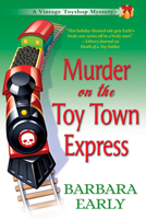 Murder on the Toy Town Express: A Vintage Toy Shop Mystery 1683317564 Book Cover