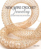 New Wire Crochet Jewelry: 17 Elegant Invisible Spool Knitting Designs 1632506939 Book Cover