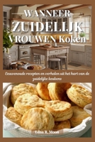 Wanneer zuidelijk vrouwen koken: Eeuwenoude recepten en verhalen uit het hart van de zuidelijke keukens (Dutch Edition) B0DYDGQP2F Book Cover