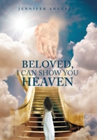 Beloved, I Can Show You Heaven 1532028482 Book Cover