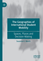 The Geographies of International Student Mobility: Spaces, Places and Decision-Making 9811374449 Book Cover