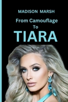 Madison Marsh: From Camouflage To Tiara: The inspirational Odyssey of Madison Marsh from Air Force Blue to Beauty Queen Hue B0CSKSHSX7 Book Cover