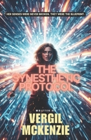 THE SYNESTHETIC PROTOCOL: Her senses were never broken. They were the blueprint. B0FK3DNWX7 Book Cover