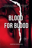 Blood for Blood: A dark psychological thriller about obsession, lies, and revenge B0G3QKWRXY Book Cover