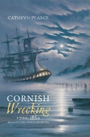 Cornish Wrecking, 1700-1860: Reality and Popular Myth 184383555X Book Cover