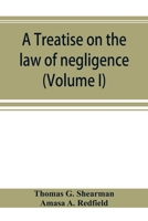 A Treatise on the Law of Negligence; Volume 1 9353894646 Book Cover