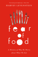 Fear of Food: A History of Why We Worry about What We Eat 022605490X Book Cover