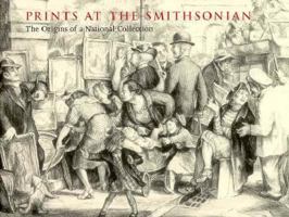 Prints at the Smithsonian: The Origins of a National Collection 0929847075 Book Cover
